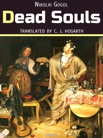 "Dead Souls" is a novel by Nikolai Gogol "Dead Souls" is a novel by Nikolai Gogol