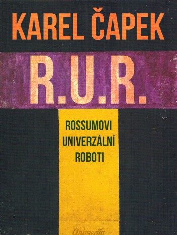 R.U.R. (Rossumovi univerzální roboti) Karel Čapek R.U.R. (Rossumovi univerzální roboti) Karel Čapek