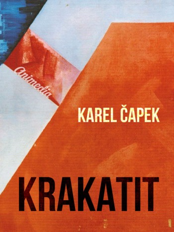Čapek, Karel: Krakatit. Animedia Company, 2014