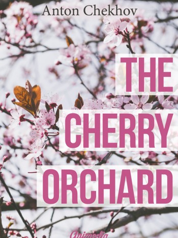 Chekhov, Anton: The Cherry Orchard. Animedia Company, 2015