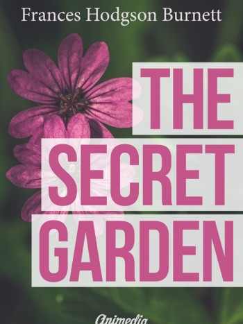 Burnett, Frances Hodgson: The Secret Garden. Animedia Company, 2015