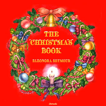 Seymour, Eleonora: The Christmas Book. Animedia Company, 2017
