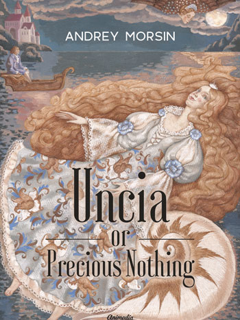 Morsin, Andrey: Uncia or Precious Nothing. Animedia Company. Praha, 2018